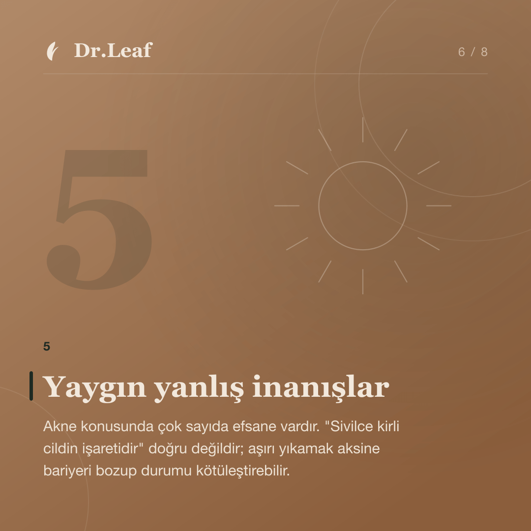 Akne Nedir? Türleri, Belirtileri ve Oluşum Nedenleri: Yaygın yanlış inanışlar — bilgi kartı 6