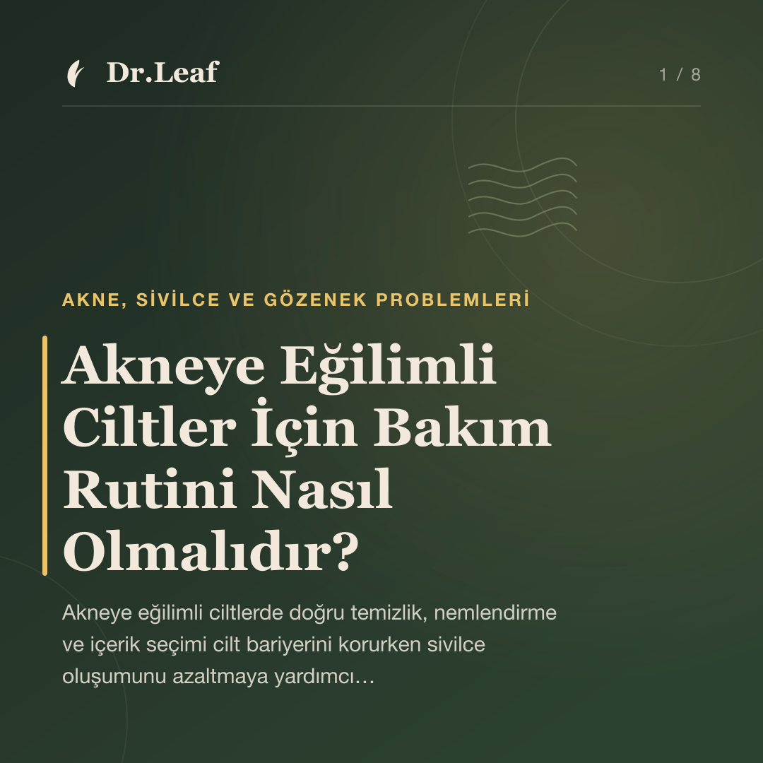 Akneye Eğilimli Ciltler İçin Bakım Rutini Nasıl Olmalıdır? — Dr.Leaf bilgi kartı