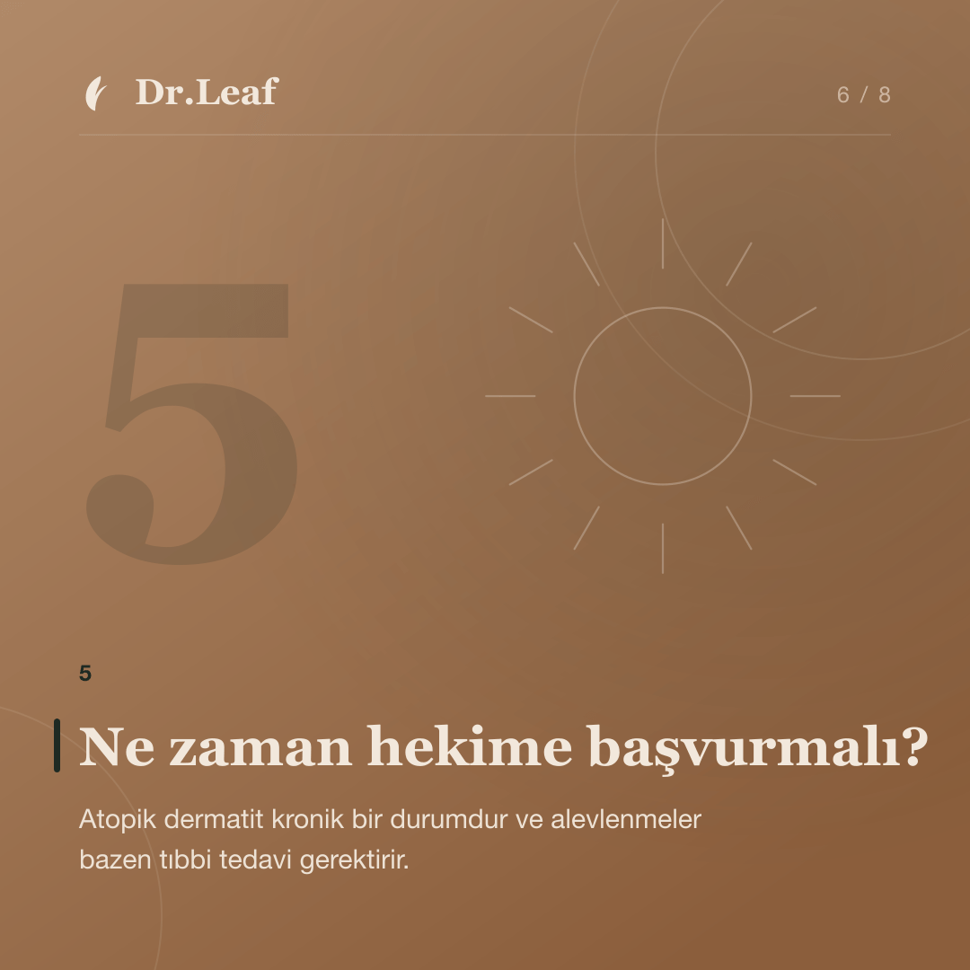 Atopik Dermatit Nedir? Belirtileri, Nedenleri ve Bakımı: Ne zaman hekime başvurmalı? — bilgi kartı 6