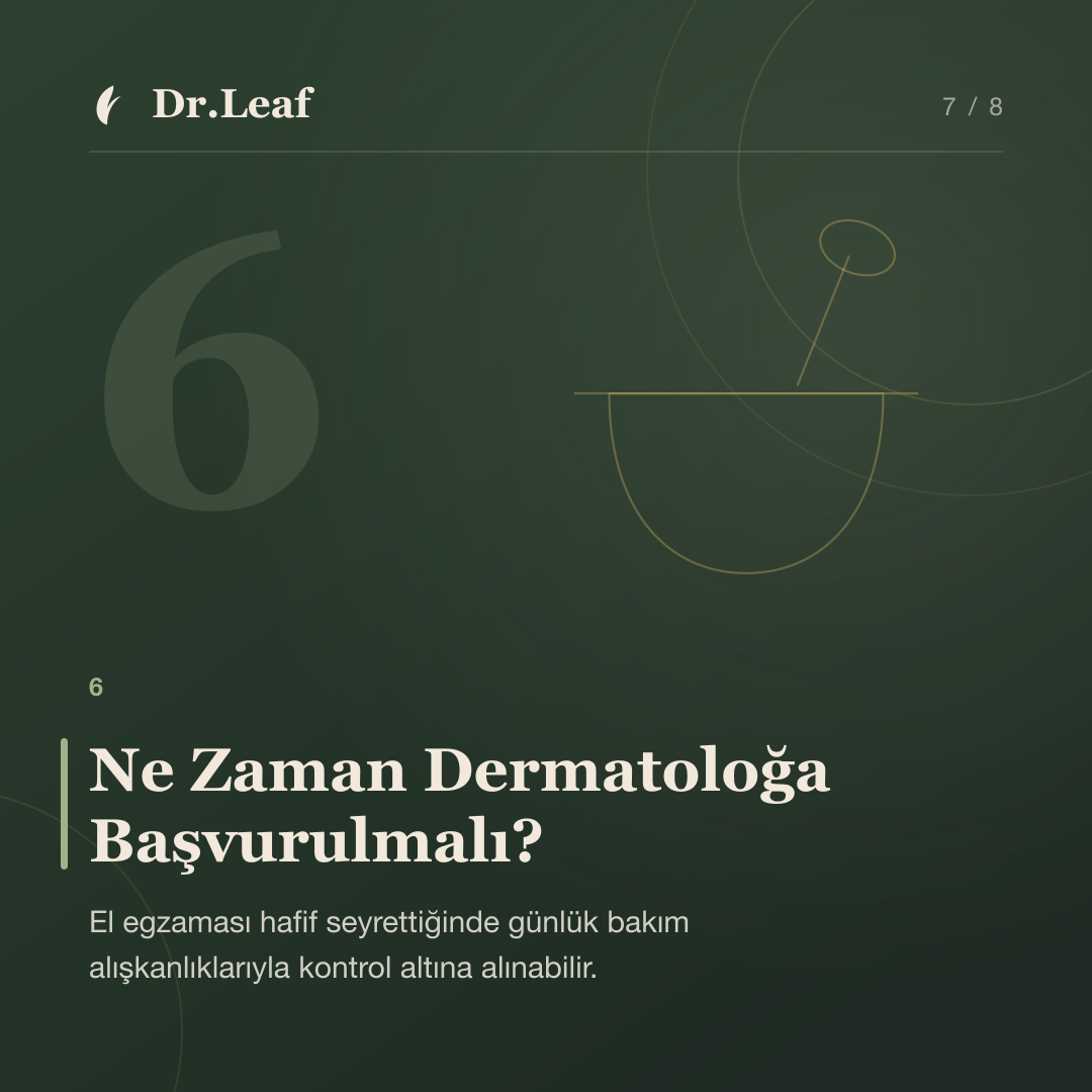 El Egzaması Nedir ve Neden Tekrarlar?: Ne Zaman Dermatoloğa Başvurulmalı? — bilgi kartı 7