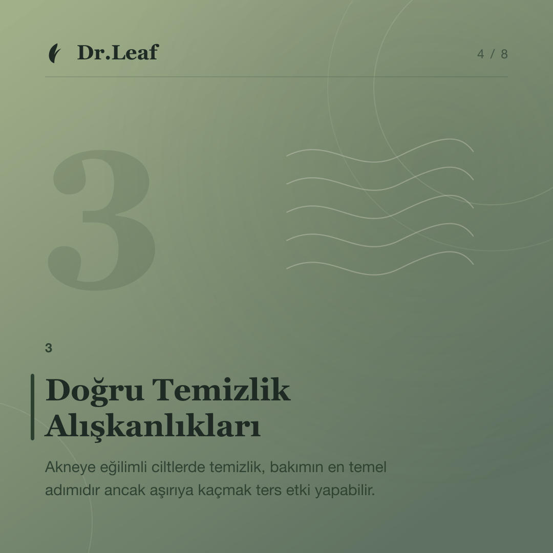 Ergenlik Döneminde Akne ve Doğru Cilt Bakımı: Doğru Temizlik Alışkanlıkları — bilgi kartı 4
