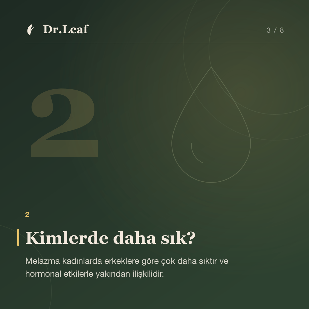Melazma Nedir? Belirtileri ve Tetikleyicileri: Kimlerde daha sık? — bilgi kartı 3