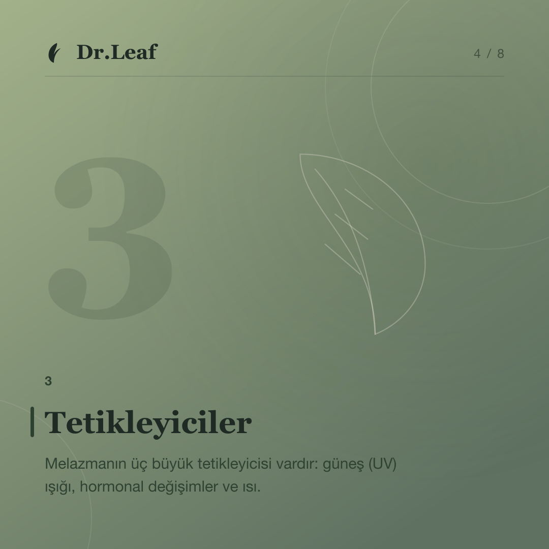 Melazma Nedir? Belirtileri ve Tetikleyicileri: Tetikleyiciler — bilgi kartı 4