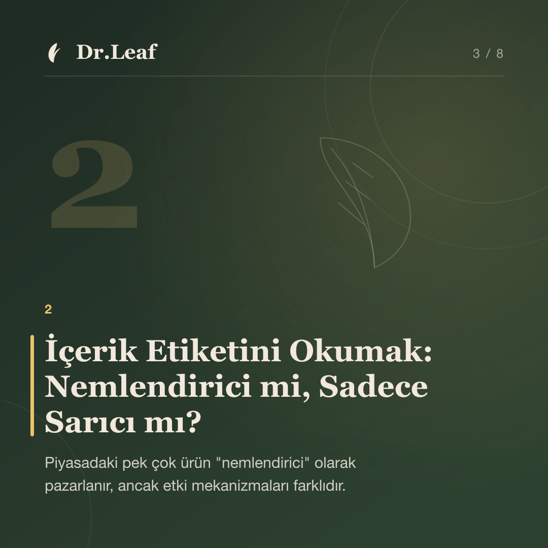 Nemlendirici Seçerken Nelere Dikkat Edilmelidir?: İçerik Etiketini Okumak: Nemlendirici mi, Sadece Sarıcı mı? — bilgi kartı 3