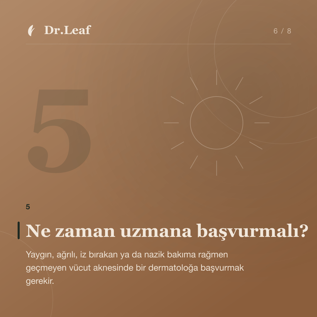 Sırt ve Göğüs Sivilceleri Neden Çıkar?: Ne zaman uzmana başvurmalı? — bilgi kartı 6