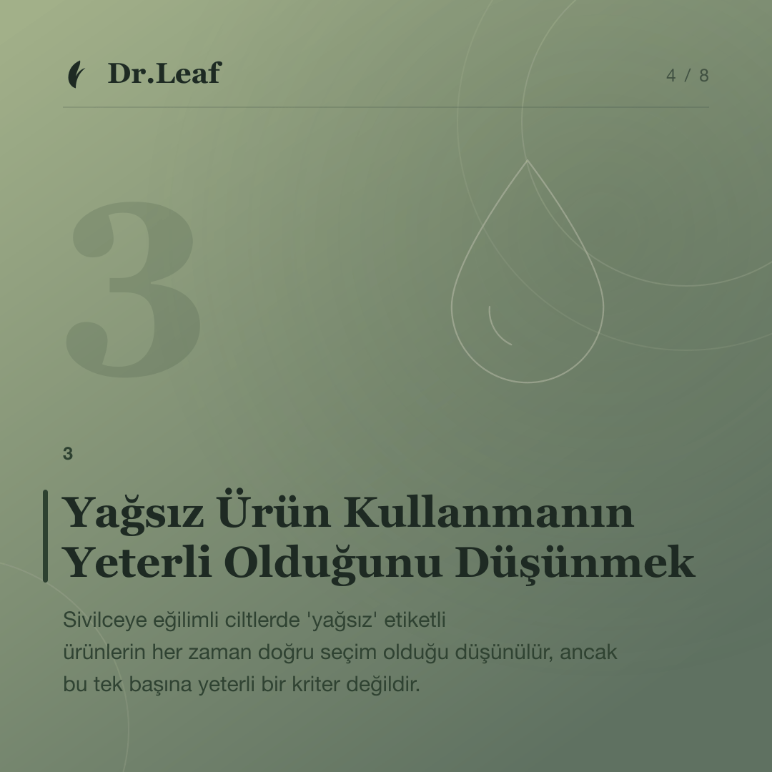 Sivilce Bakımında Yapılan Yaygın Hatalar: Yağsız Ürün Kullanmanın Yeterli Olduğunu Düşünmek — bilgi kartı 4