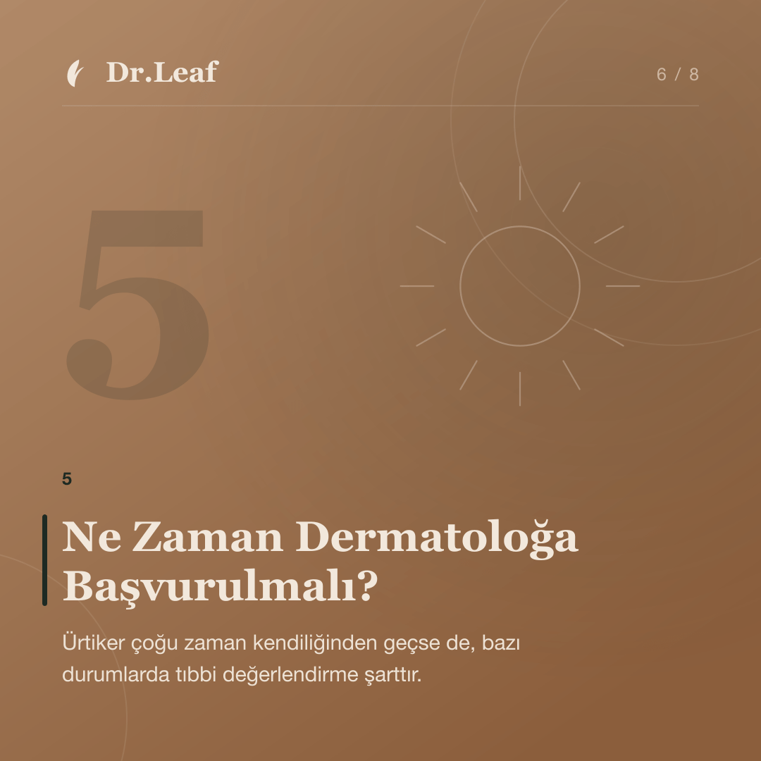 Ürtiker Nedir? Kurdeşen Belirtileri Nelerdir?: Ne Zaman Dermatoloğa Başvurulmalı? — bilgi kartı 6
