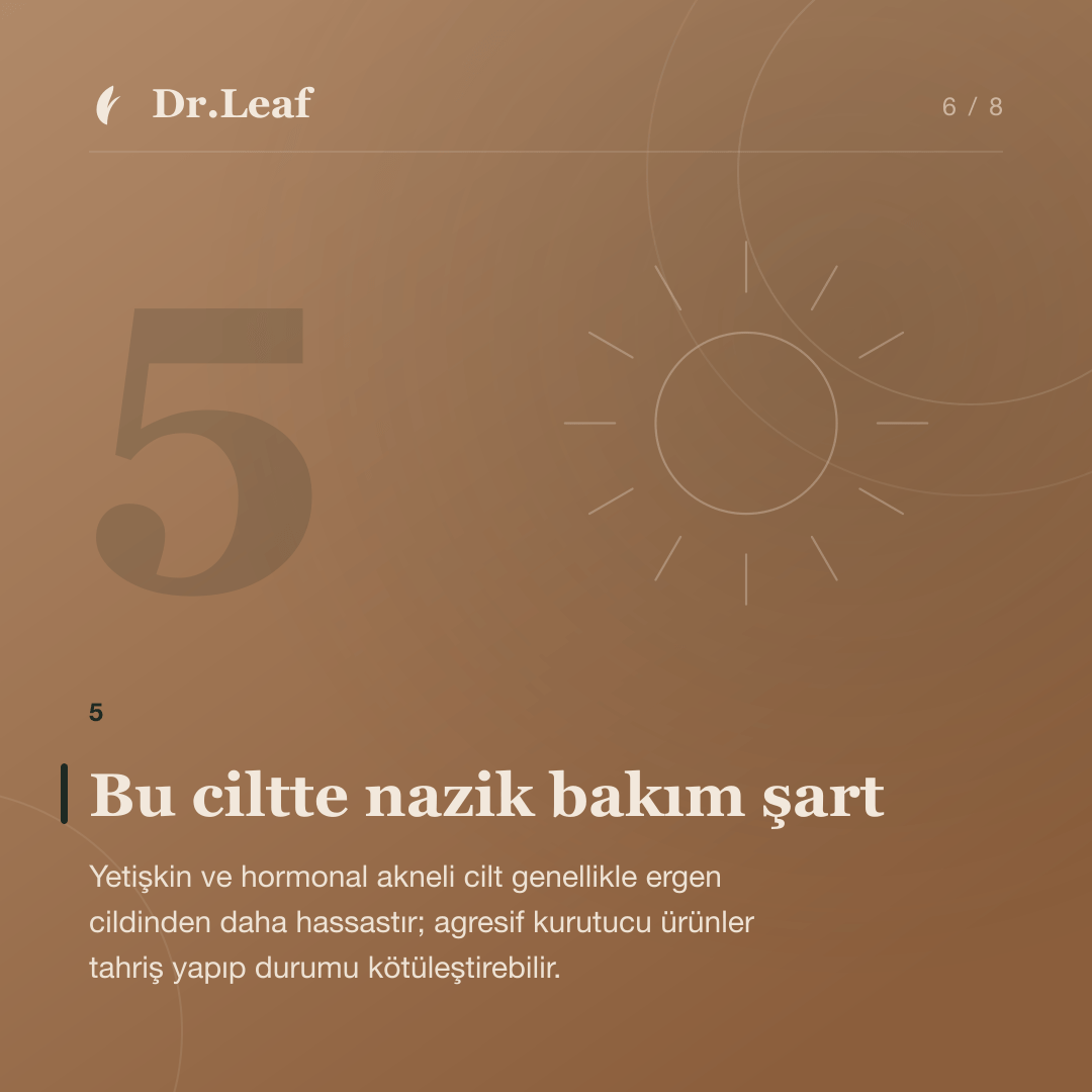 Yetişkinlerde ve Hormonal Akne Nasıl Anlaşılır?: Bu ciltte nazik bakım şart — bilgi kartı 6